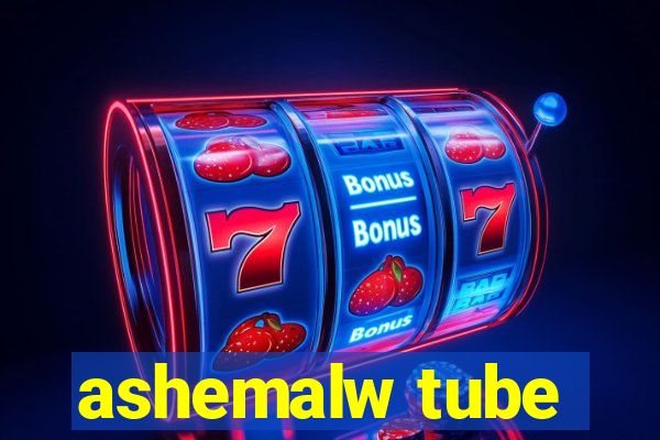 ashemalw tube